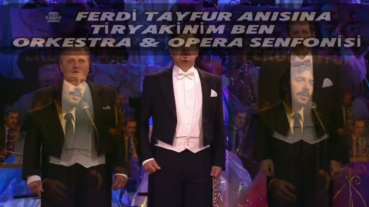 FERDİ TAYFUR ANISINA – TİRYAKİNİM BEN (Orkestra & Opera Senfonisi)