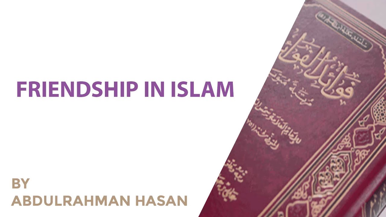Friendship In Islam || Khutbah || Abdulrahman Hassan