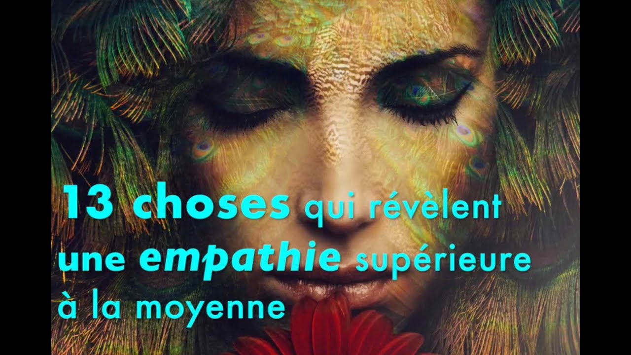 13 choses qui révèlent une empathie supérieure à la moyenne