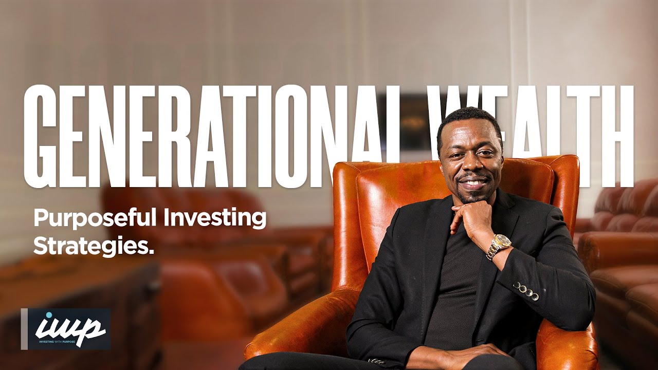 EP05| Multi-Generational Wealth-Building Through Purposeful Investing