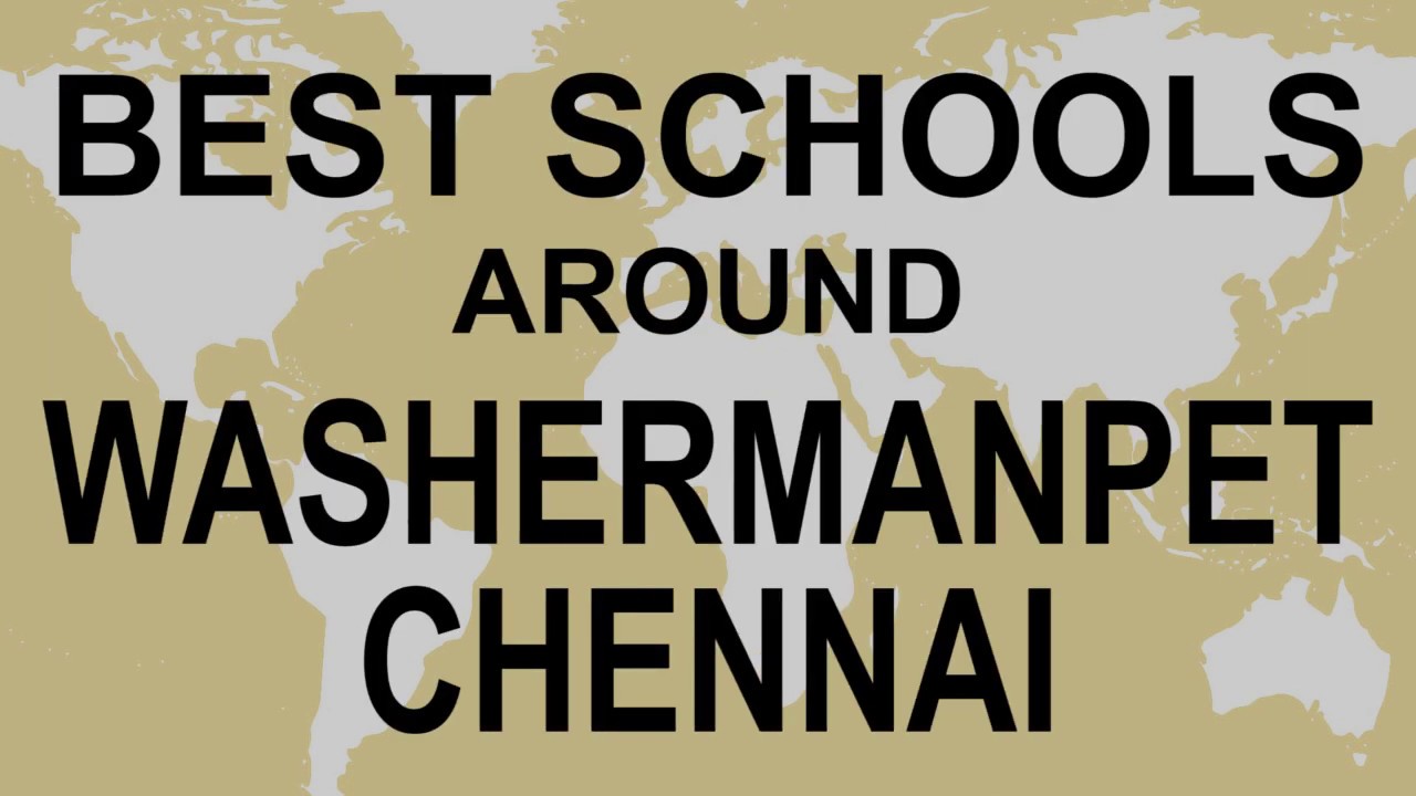 Schools around Washermanpet Chennai   CBSE, Govt, Private, International | Total Padhai