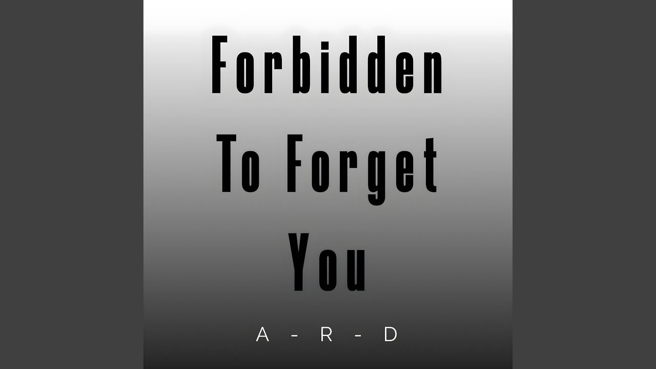 Forbidden To Forget You