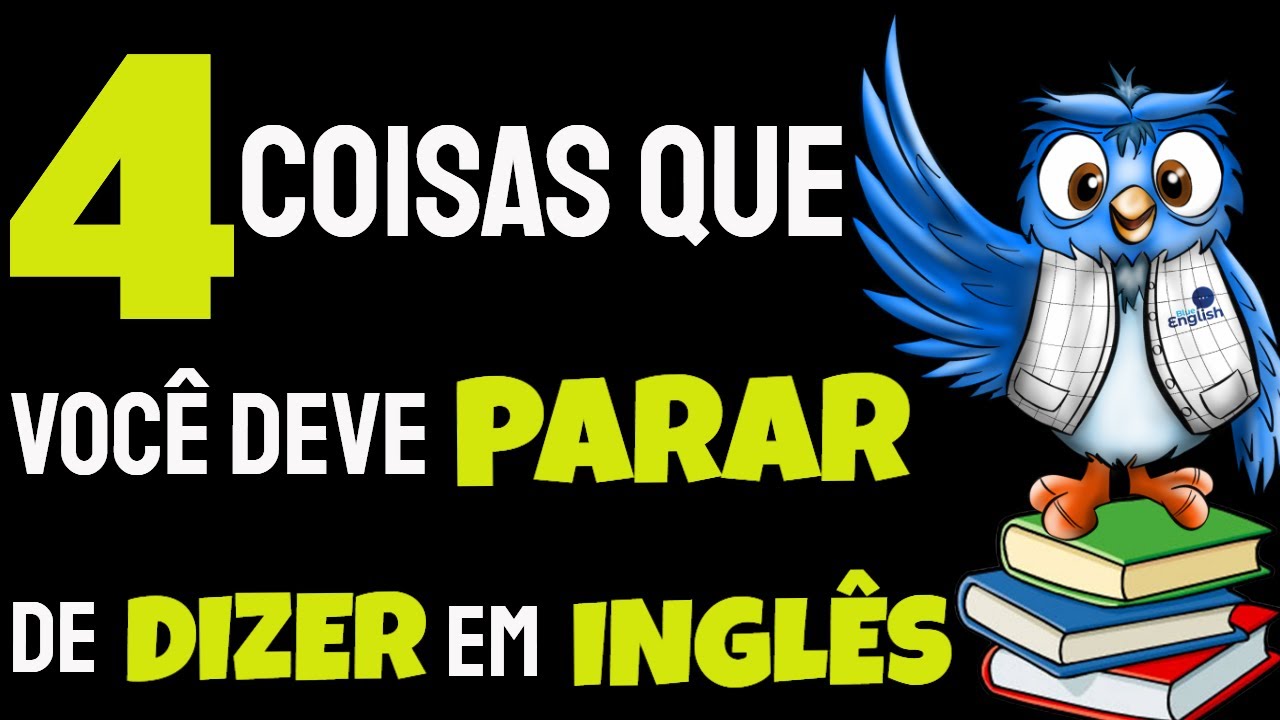 PARE de dizer essas 4 COISAS em INGLÊS