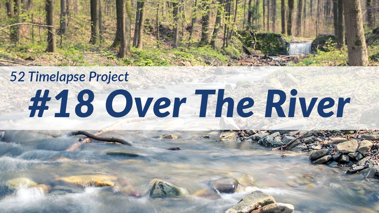 Motion Control Over The River - #18 of 52 Timelapse Project