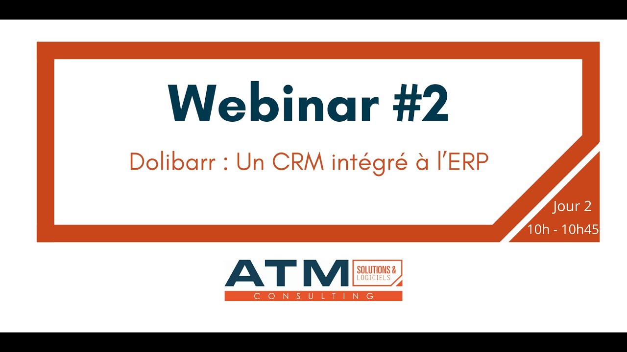 Webinar  #2 : Dolibarr : Un CRM intégré à l’ERP