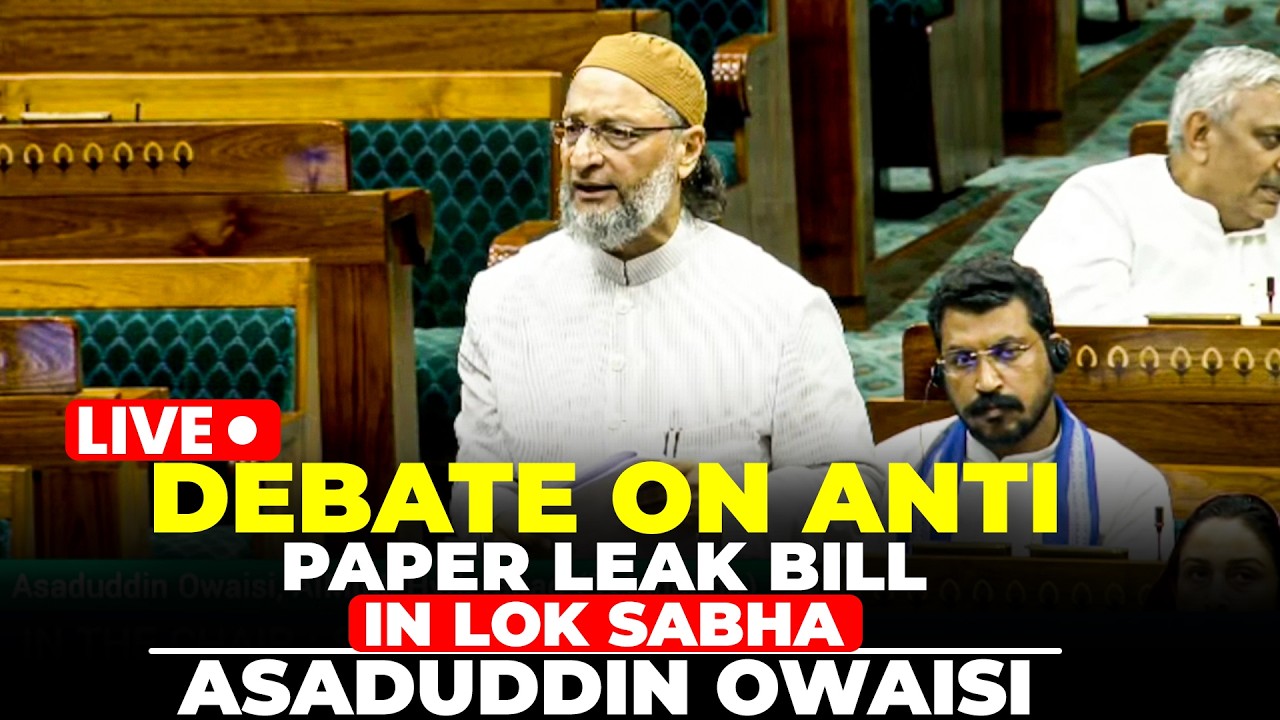 Asaduddin Owaisi LIVE |Debate on Anti Paper leak Bill in Lok Sabha | PM Modi | NEET | CJP Protest