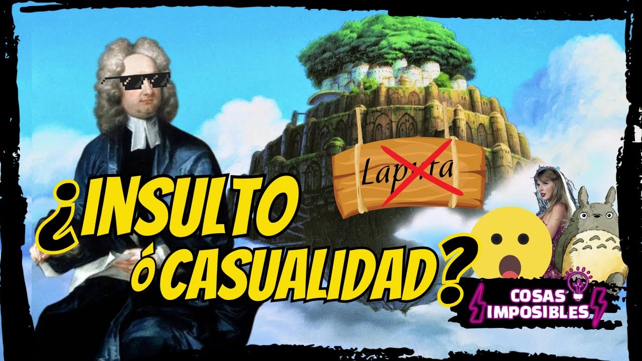 LAPUTA: ¿El mejor TROLEO literario de la historia? (De Gulliver al Studio Ghibli)