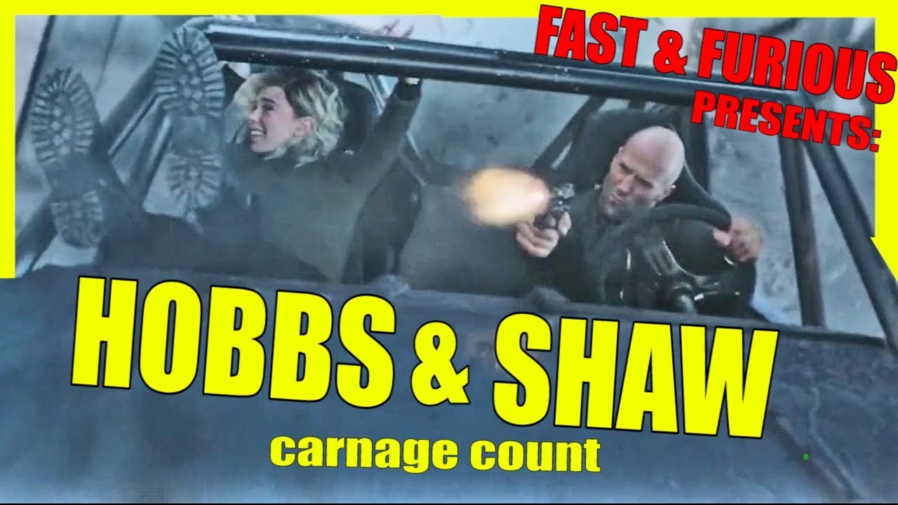 Fast & Furious Presents: Hobbs & Shaw (2019) Carnage Count