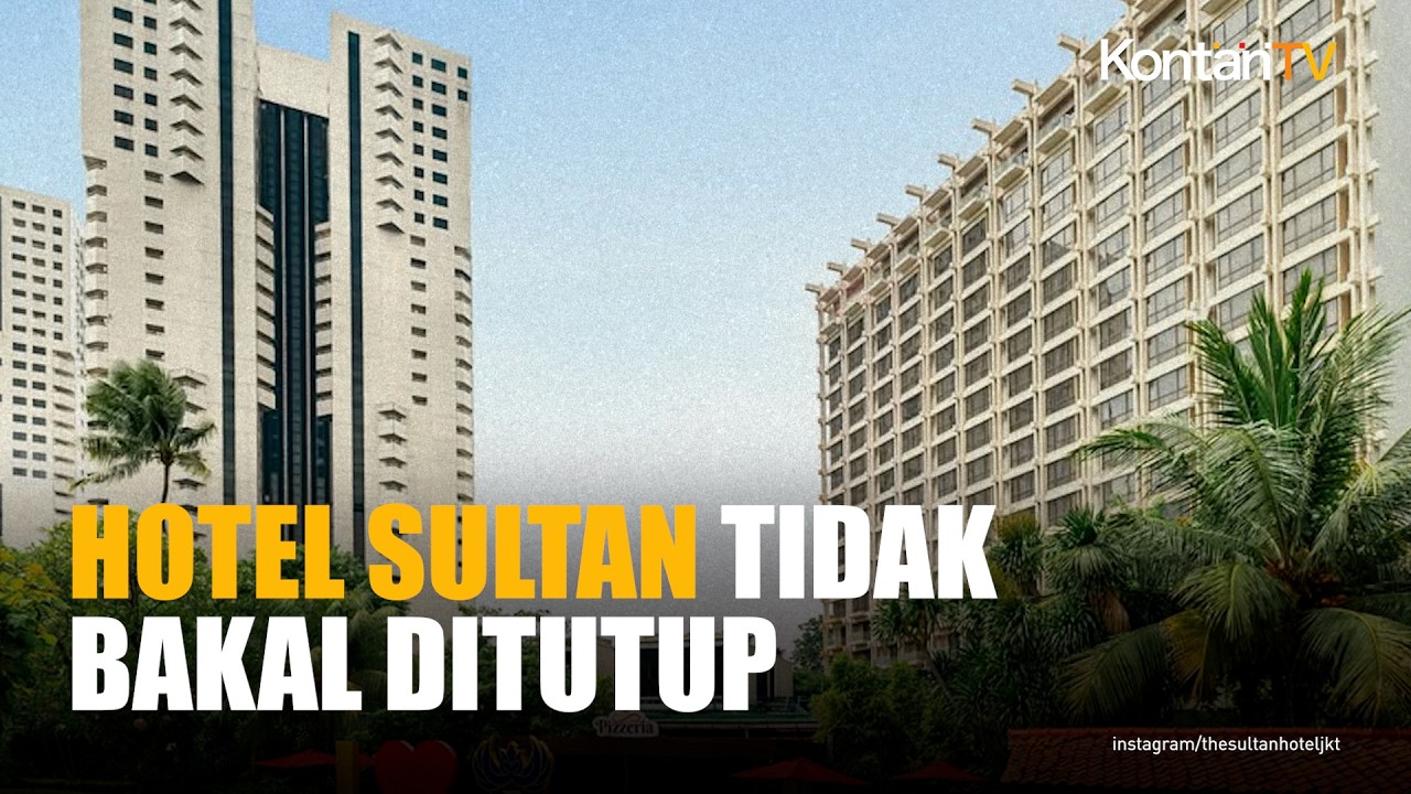 Pemerintah Pastikan Hotel Sultan Tidak Akan Ditutup