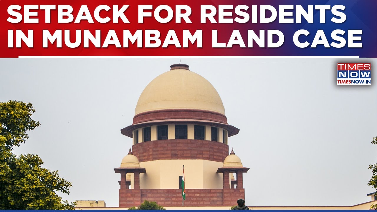 Munambam Land Case: Setback For Residents, Supreme Court Stays Kerala's HC's Declaration