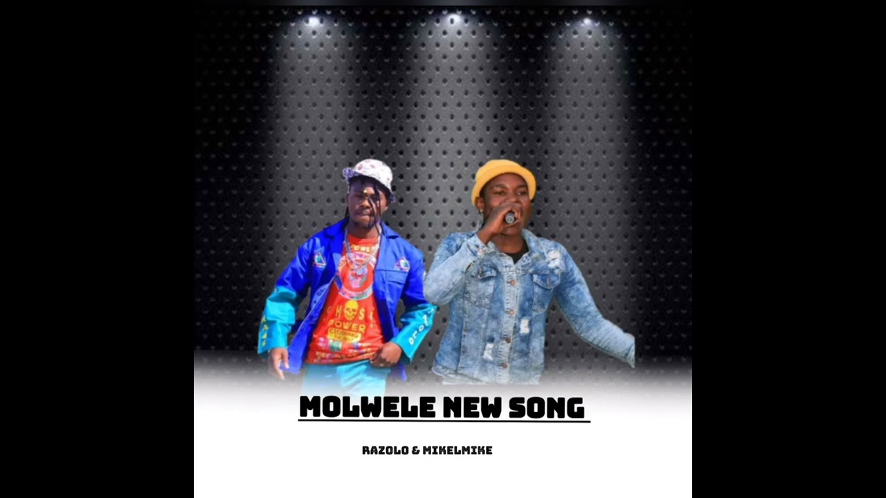 MOLWELE NEW SONG= Dr Razolo+ Mikelmike