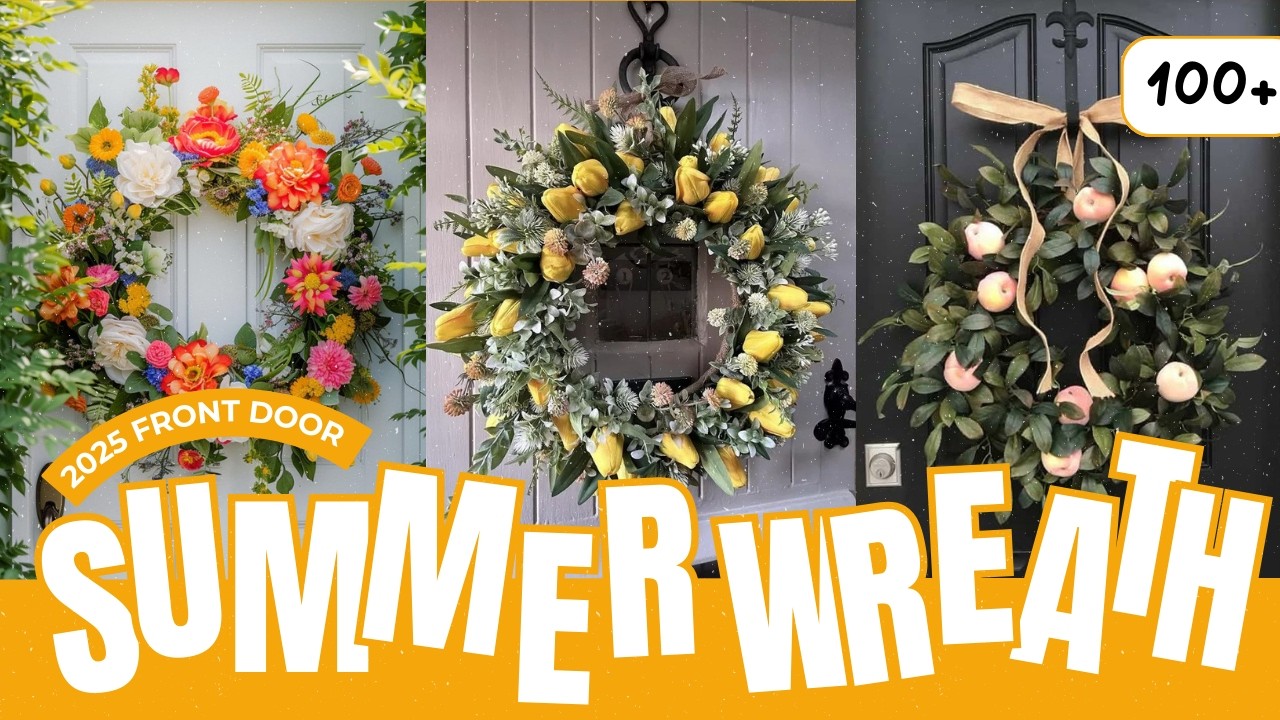 2025 Summer Wreath Ideas for Front Door | 100+ DIY & Outdoor Decor Ideas to Elevate Your Home