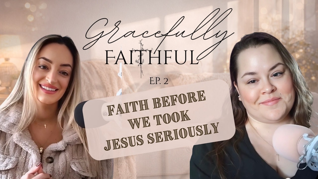 Faith before we took Jesus seriously | Gracefully Faithful Ep.2