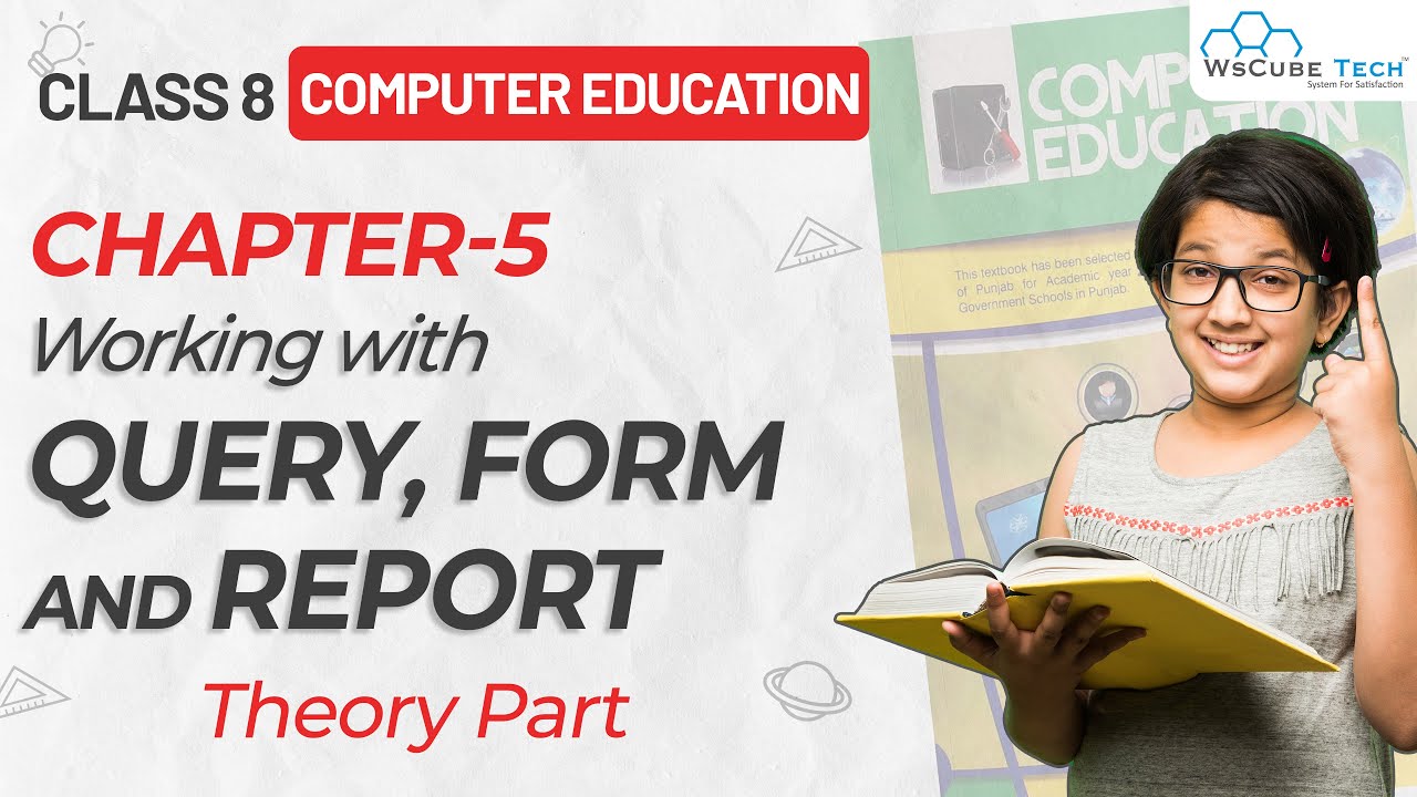 Class 8 Computer Education | Chapter-5 Working with Query, form & Report | Theory Part