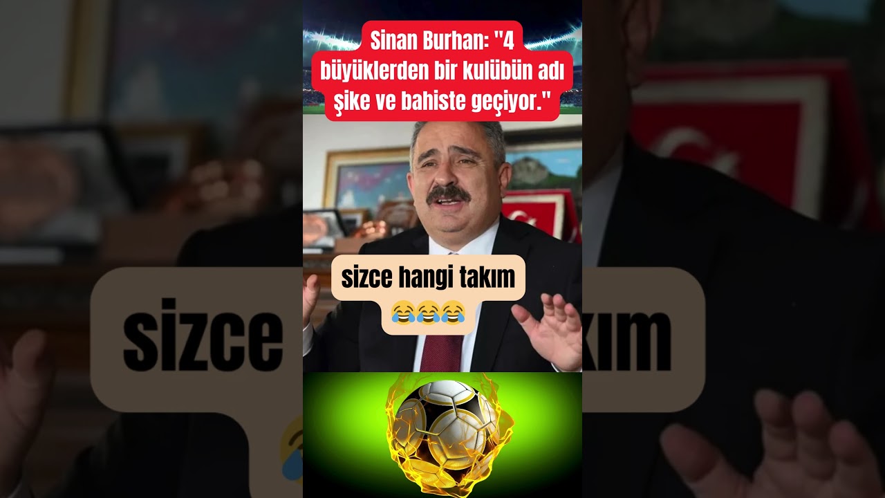 Sinan Burhan: 4 b&uuml;y&uuml;klerden bir kul&uuml;b&uuml;n adı şike ve bahiste ge&ccedil;iyor #galatasaray #fenerbah&ccedil;e #bjk