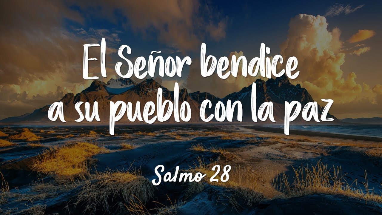 Salmo 28 - El Se&ntilde;or bendice a su pueblo con la paz