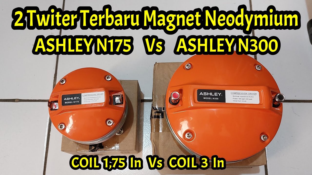 Tes 2 Twiter ASHLEY N175 Vs N300, Magnet Neodymium, Suaranya Kencang