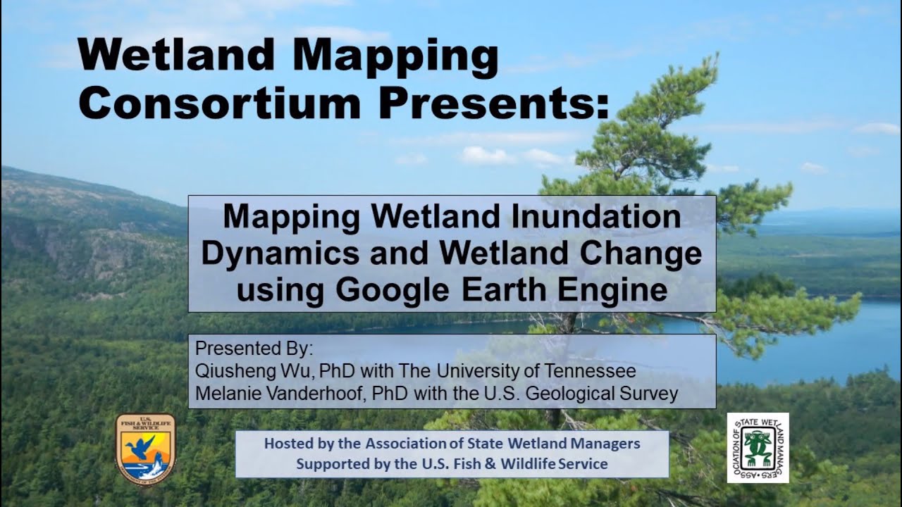WMC Webinar - Mapping Wetland Inundation Dynamics and Wetland Change using Google Earth Engine