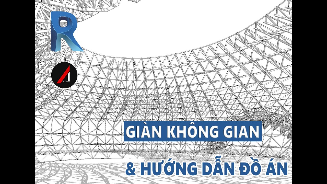 GIÀN KHÔNG GIAN & HƯỚNG DẪN ĐỒ ÁN