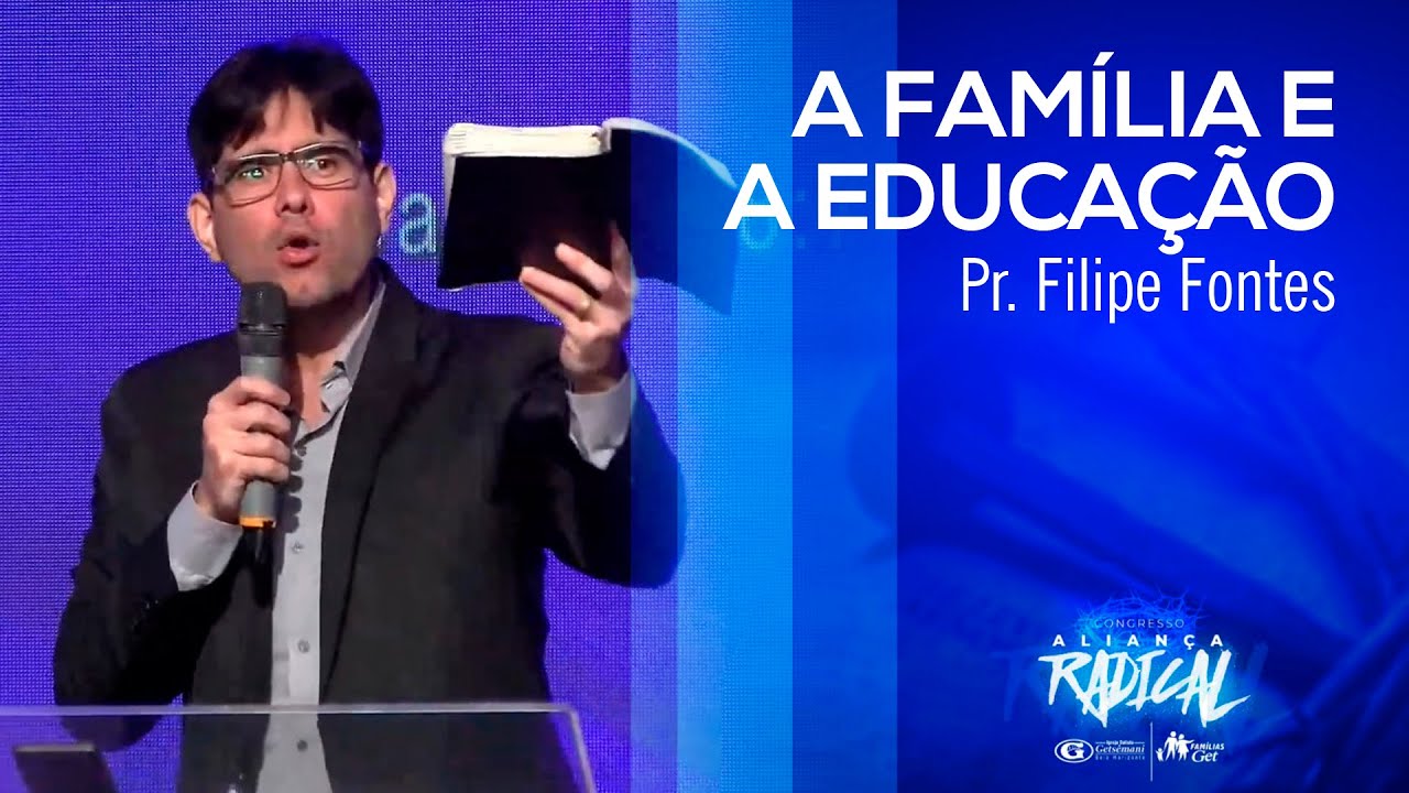 A família e a educação | Pr. Filipe Fontes | Aliança Radical | Pastoral | 25/07/2021