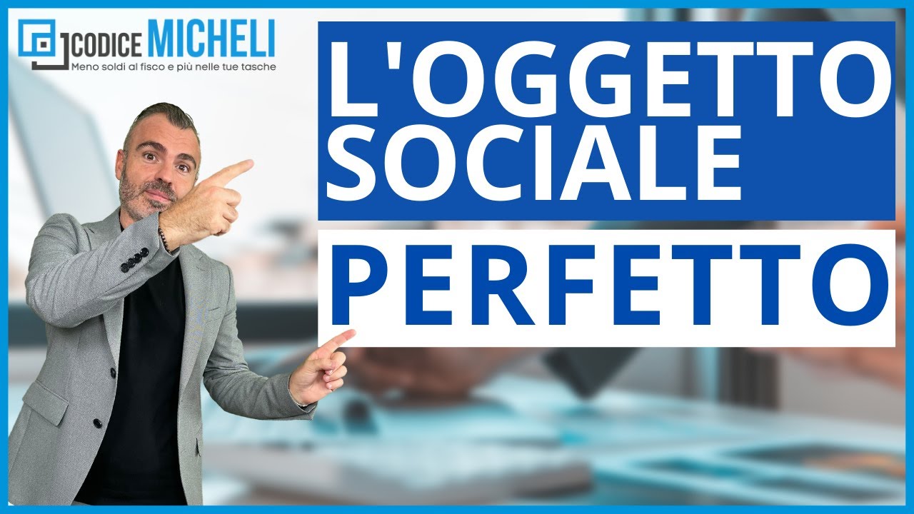 L'oggetto Sociale Perfetto - Come Scriverlo per Sfruttare al massimo la Pianificazione Fiscale