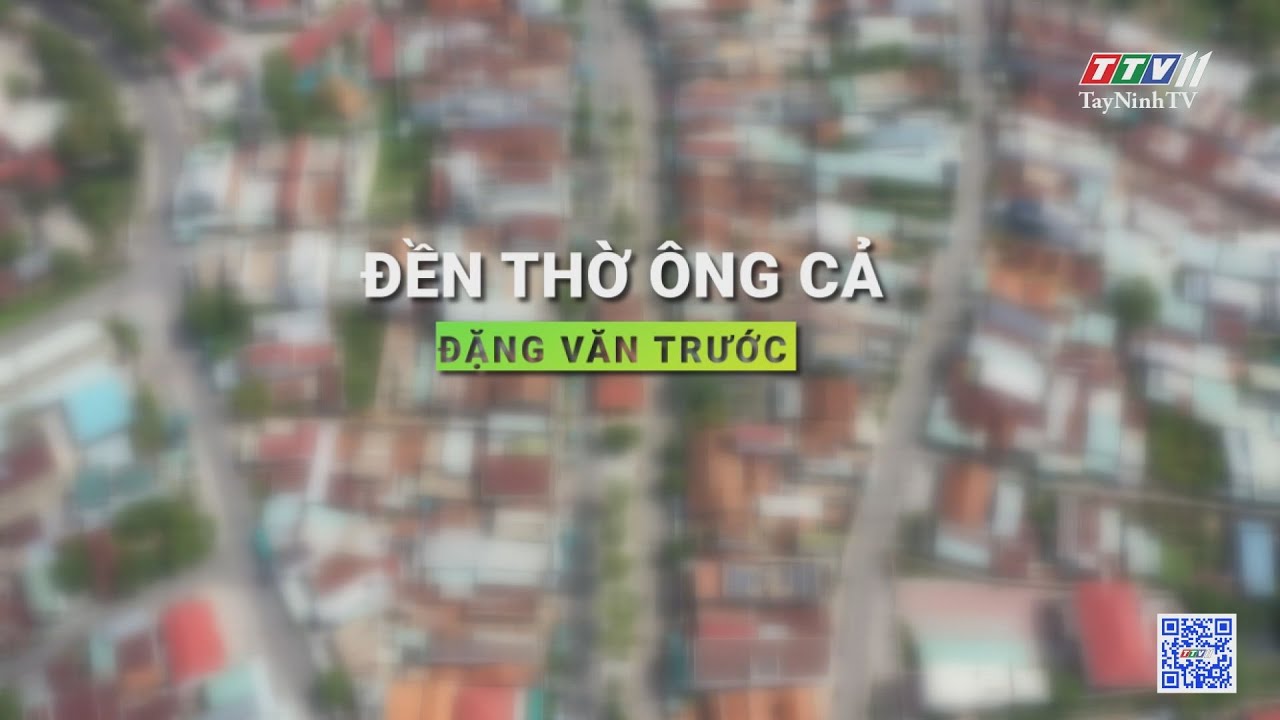 Đền thời ông Cả Đặng Văn Trước | Dấu ấn thời gian | TayNinhTV