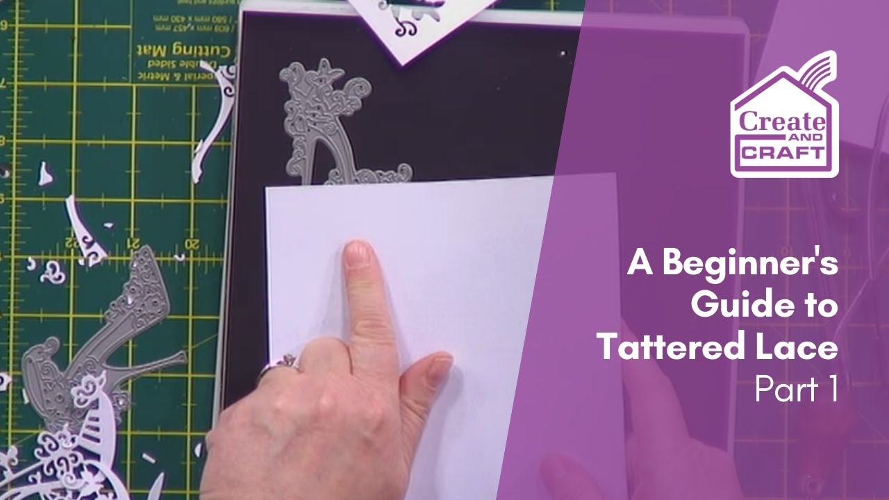 A Beginner's Guide to Tattered Lace: Part 1 | Die Cutting | Create and Craft