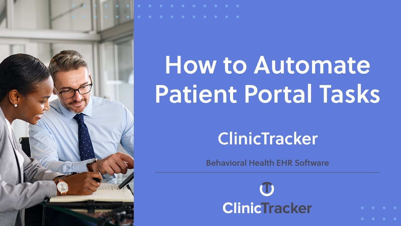Behavioral Health EHR Software &ndash; How to Automate Patient Portal Tasks | ClinicTracker