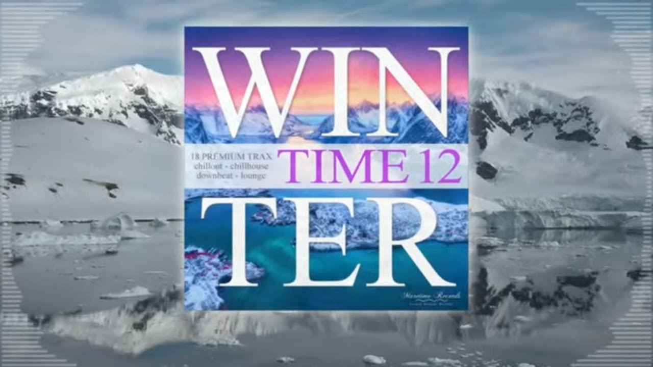 DJ Maretimo - Winter Time Vol.12 (Full Album) continuous mix, Winter Chillout & Lounge Music