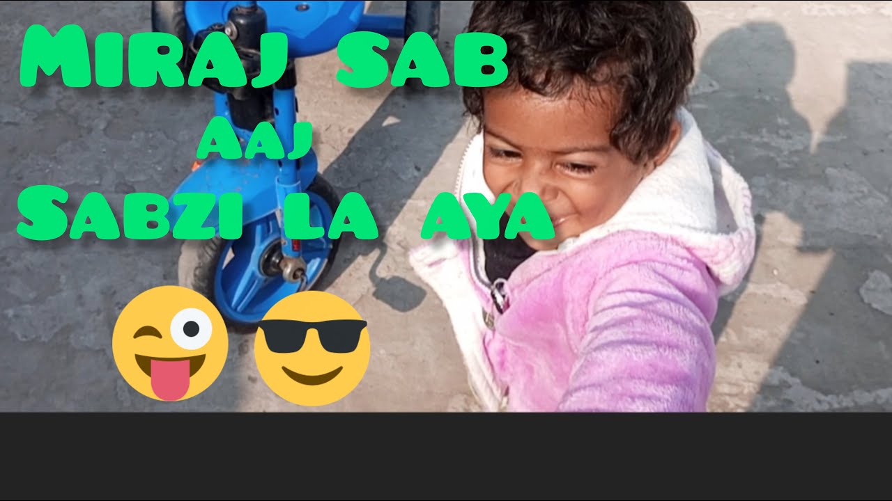 Miraj sab aaj sabzi lana gya😁😁😃