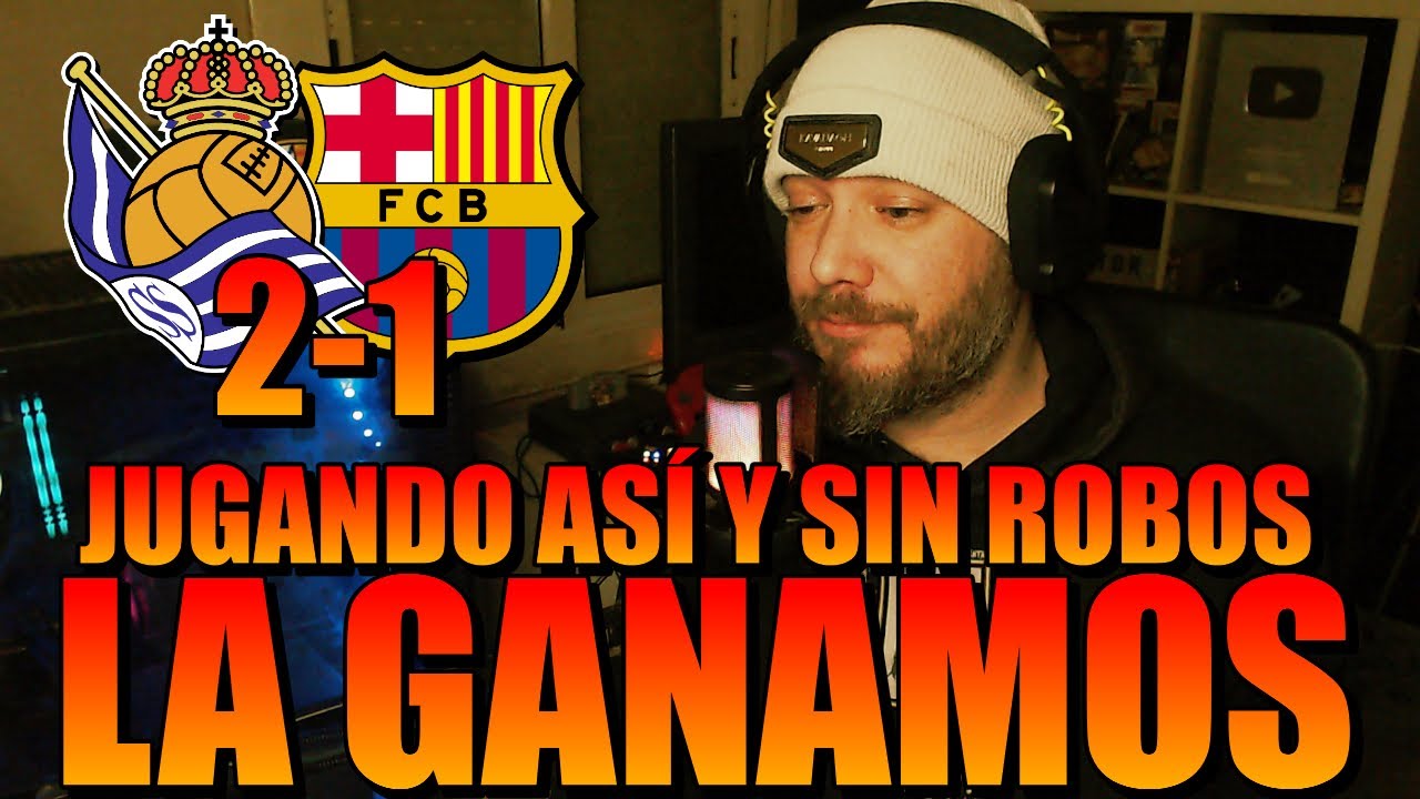 💥🤫 *VAMOS A GANAR LALIGA* REAL SOCIEDAD 2-1 BARÇA | ARBITRAJE LAMENTABLE Y MALA SUERTE... TRANQUILOS