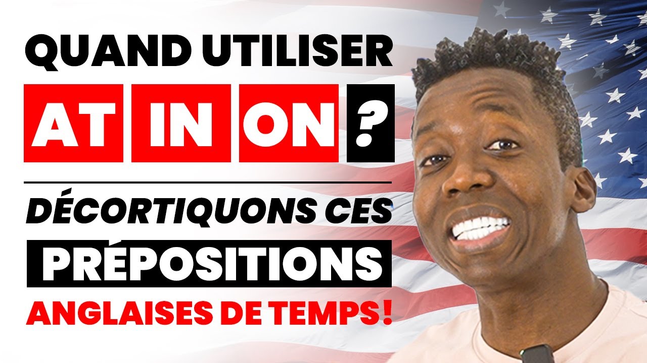 AT IN ON: Prepositions of time. Guide Complet Pour Les Francophones