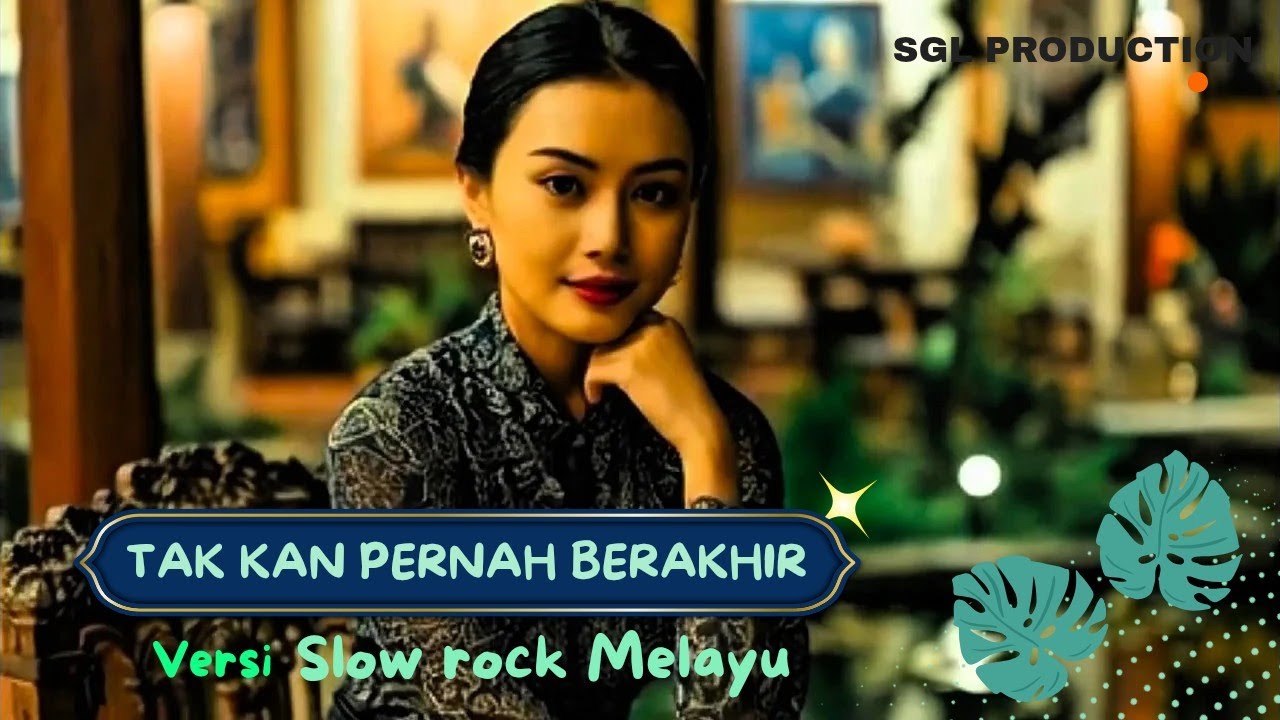 TAK KAN PERNAH BERAKHIR|| Versi Slow rock Melayu|| SGL PRODUCTION. 