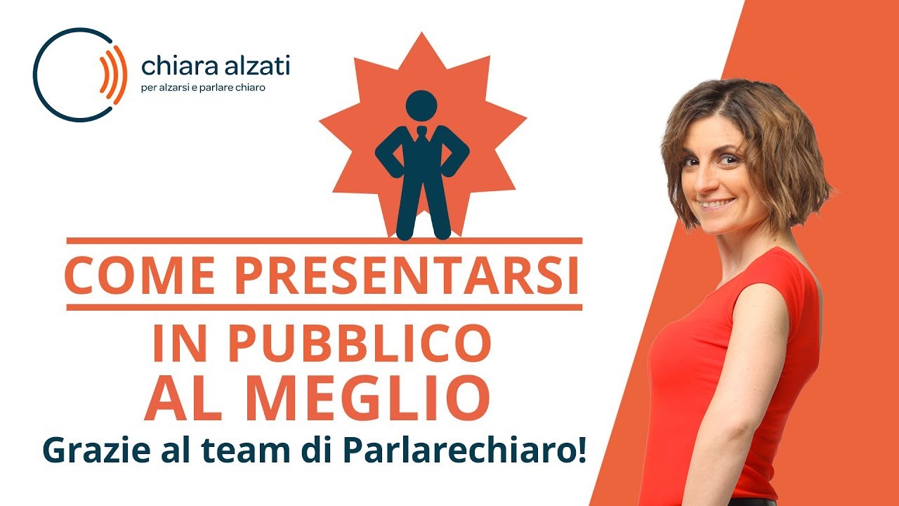 Come presentarsi in pubblico al meglio - Grazie al team di ParlareChiaro!