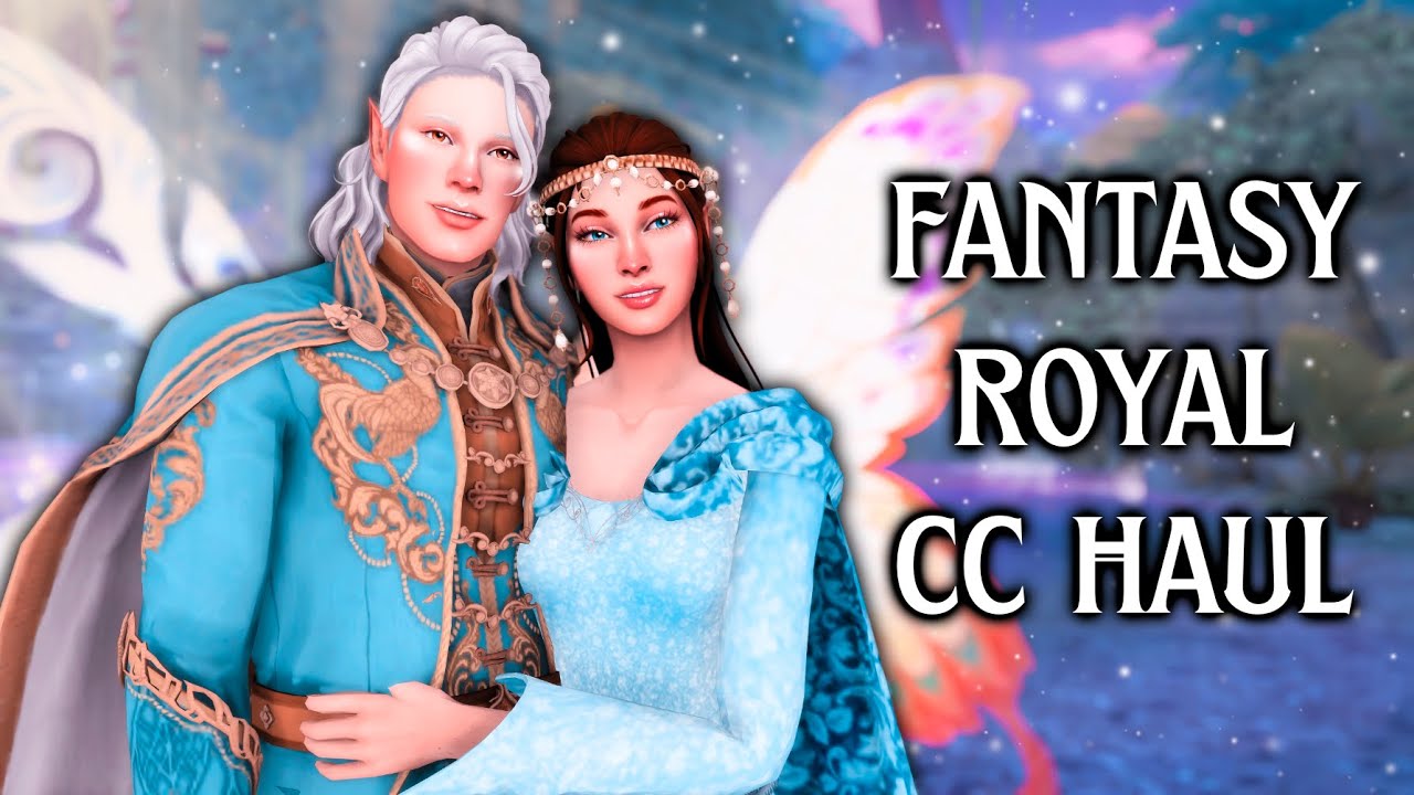 Fantasy Royal Custom Content Haul | Sims 4 |  Fairy, Medieval, Historical CC