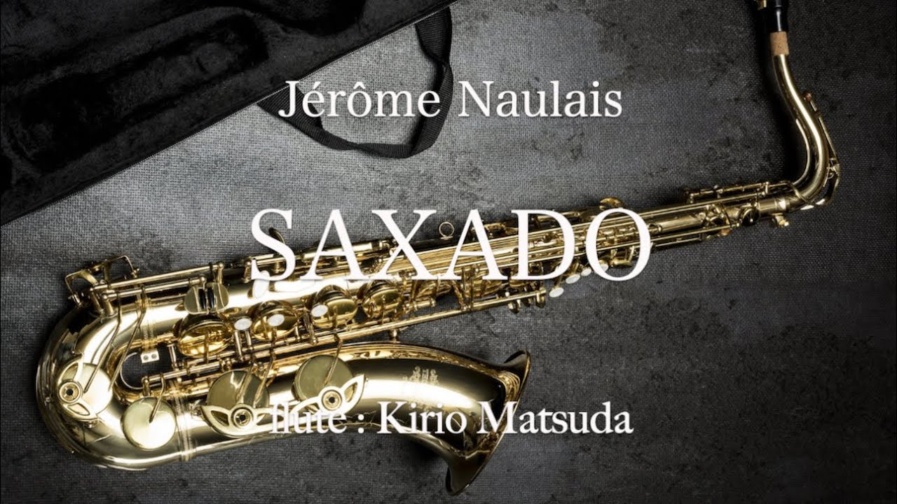 SAXADO (Jérôme Naulais) flute : Kirio Matsuda