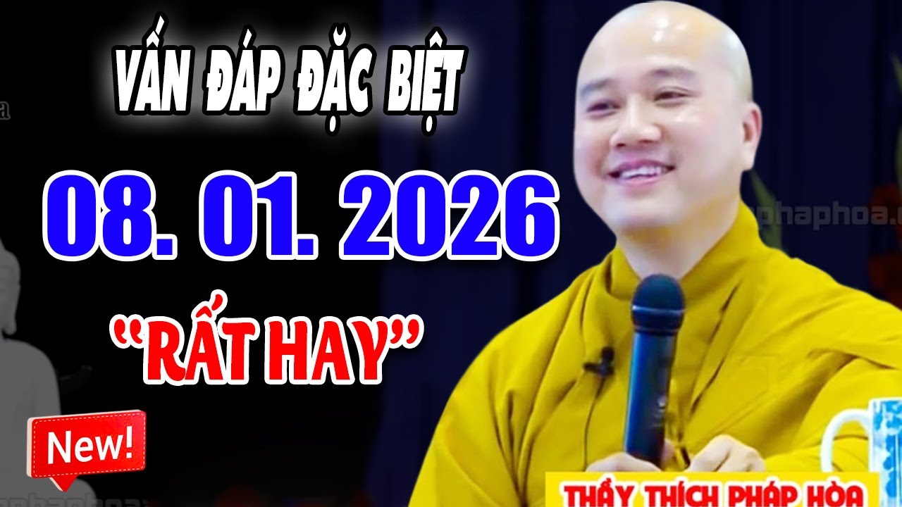 Vấn Đáp ''CÂU HỎI THỰC TẾ'' Thầy Trả Lời Rất Hay Đăng Ngày 08. 01. 2026 -  Thầy Thích Pháp Hòa