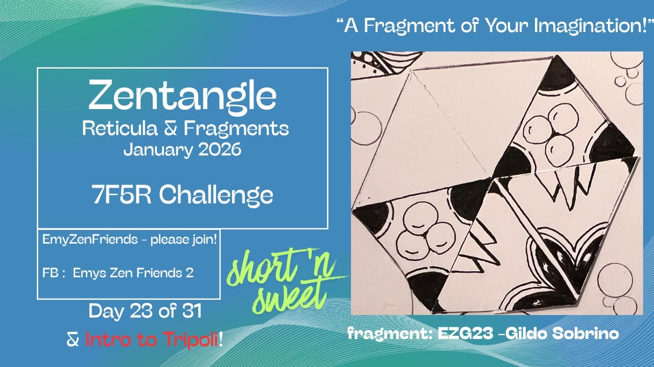 Zen with Emy | Zentangle for Beginners |  A Fragment of Your Imagination | RZG23 + Bonus Tripoli