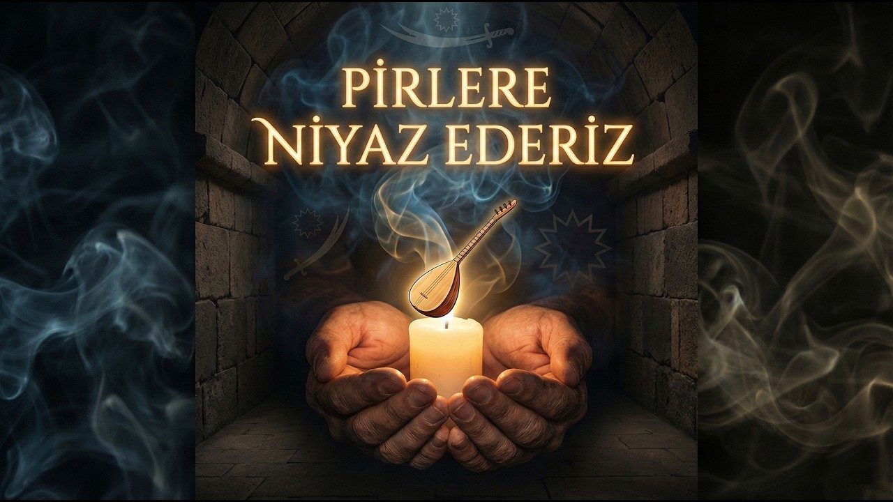 Pirlere Niyaz Ederiz | Geleneksel Alevi Bektaşi Nefesi