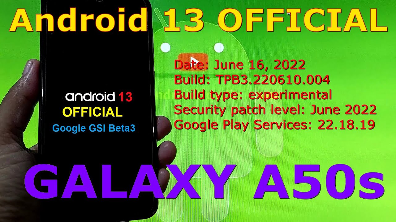 Android 13 OFFICIAL for Samsung Galaxy A50s Google GSI Beta3 Update: 220616