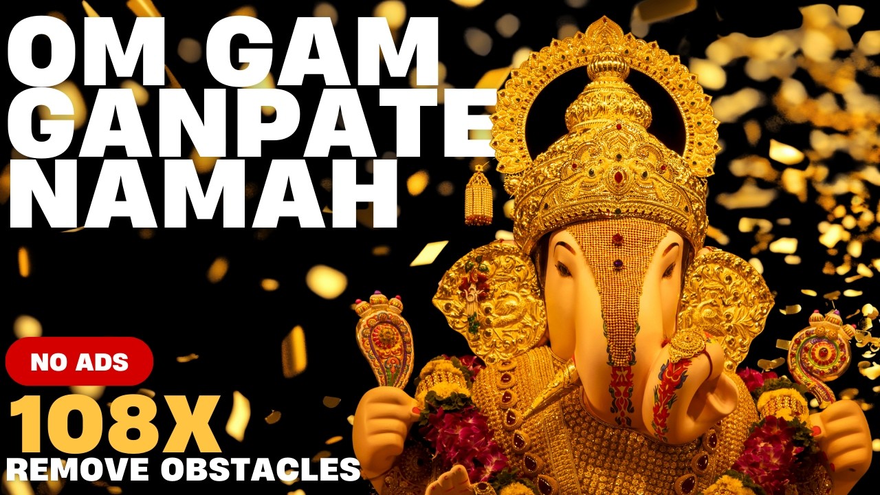 Remove Obstacles | Om Gam Ganapataye Namah (108 Times)