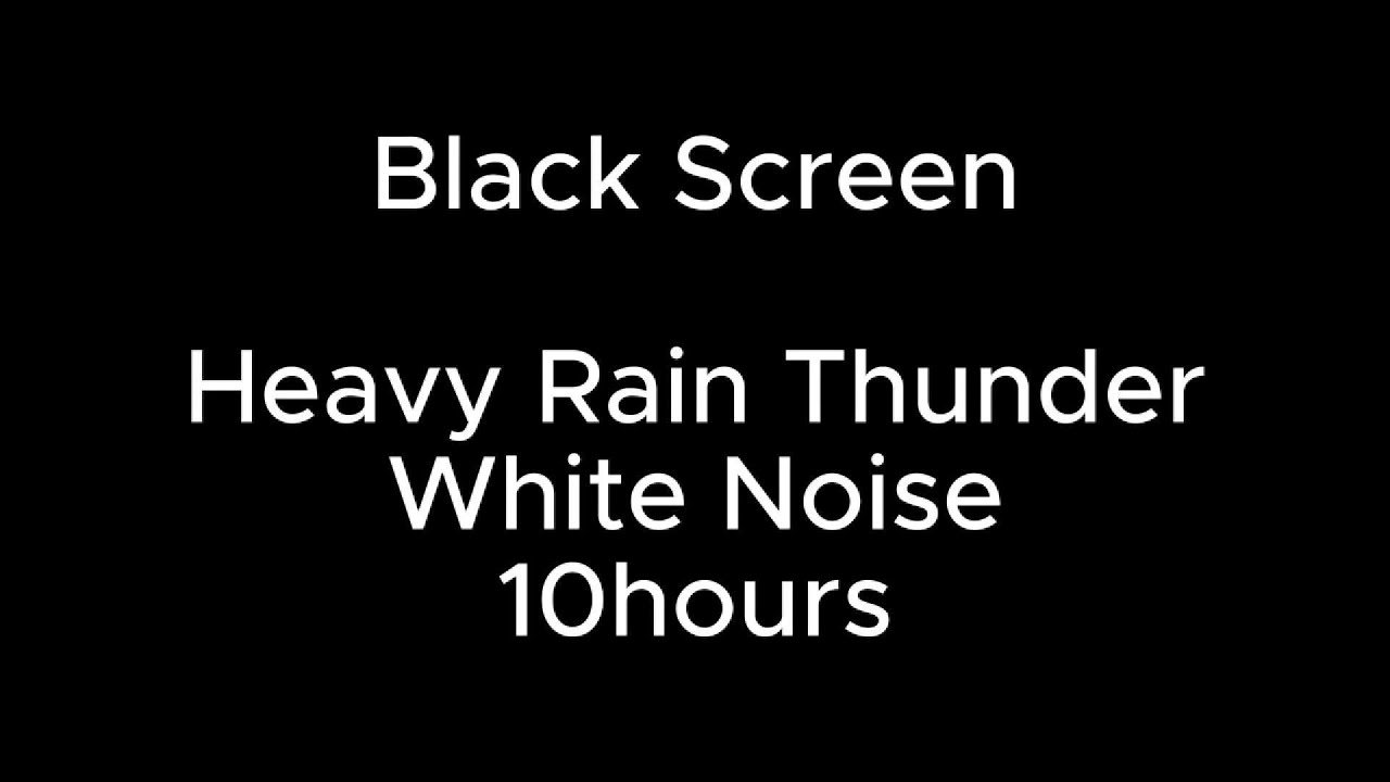 10 Hours Black Screen Heavy Rain Thunder White Noise