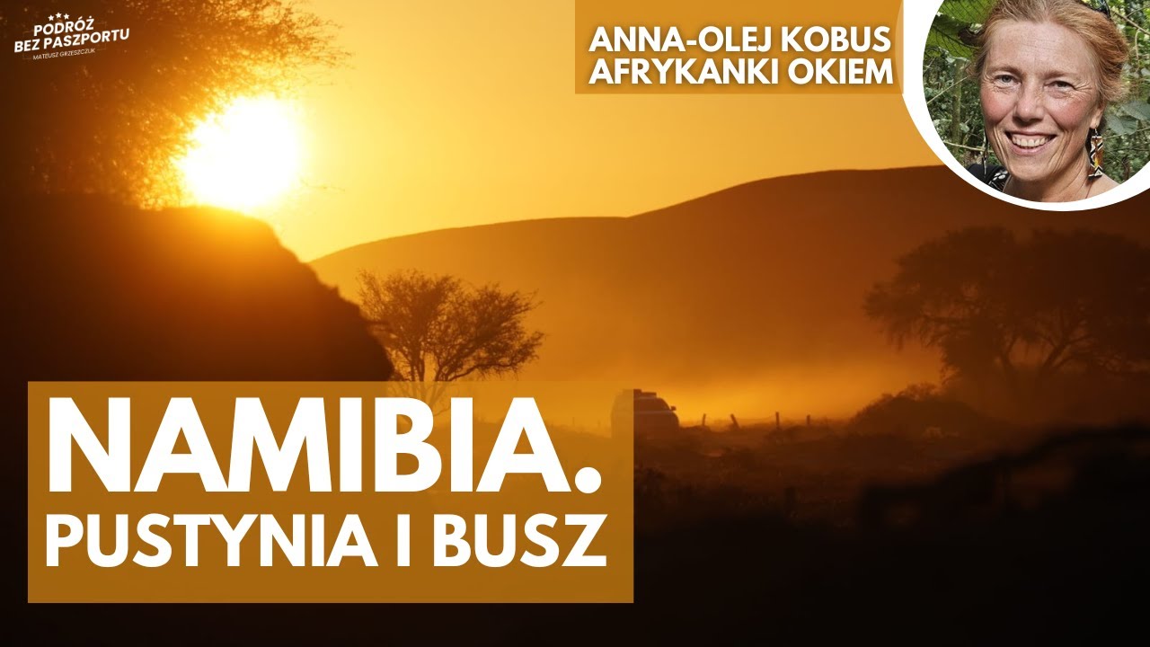 Namibia, przez busz i pustynię | Afrykanki Okiem odc. 7