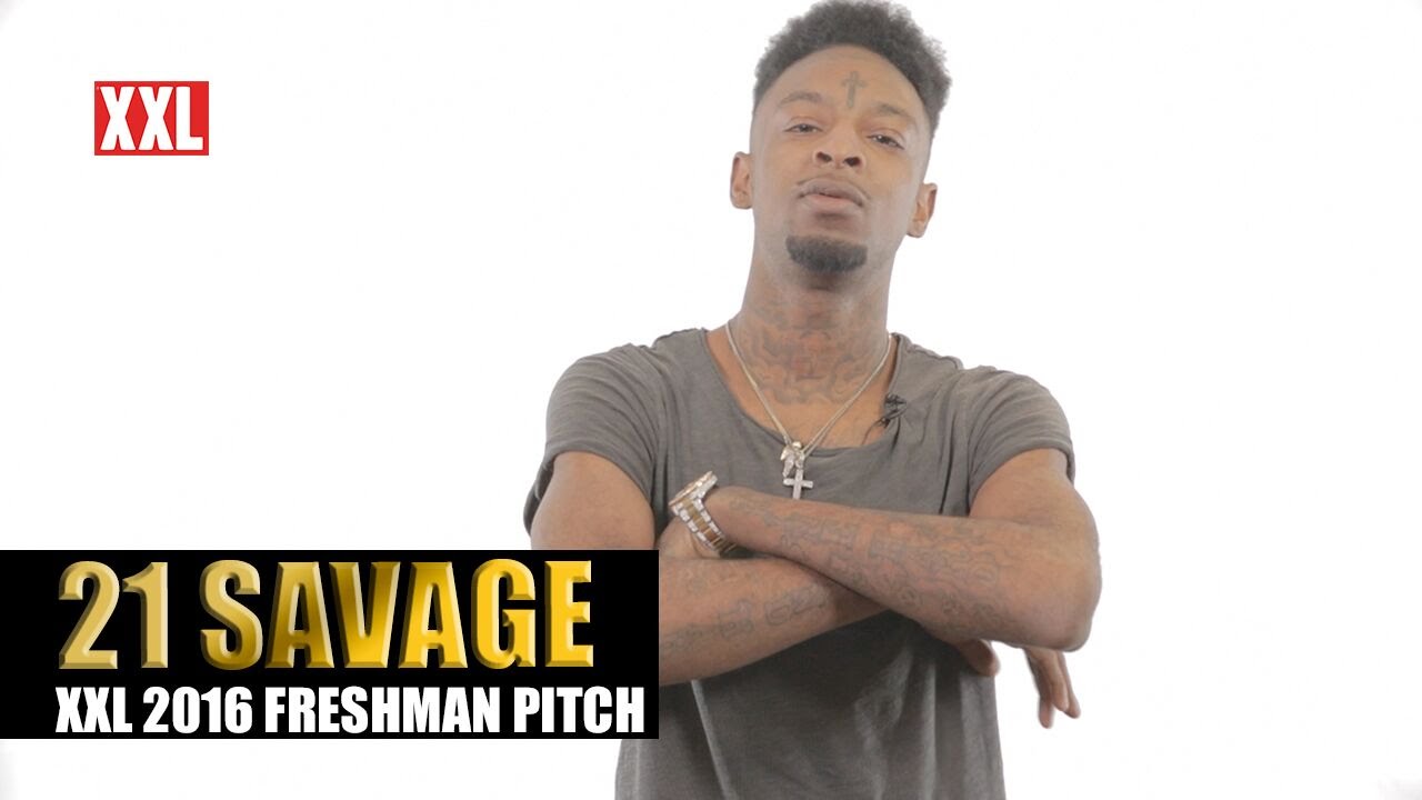 XXL Freshman 2016- 21 Savage Pitch