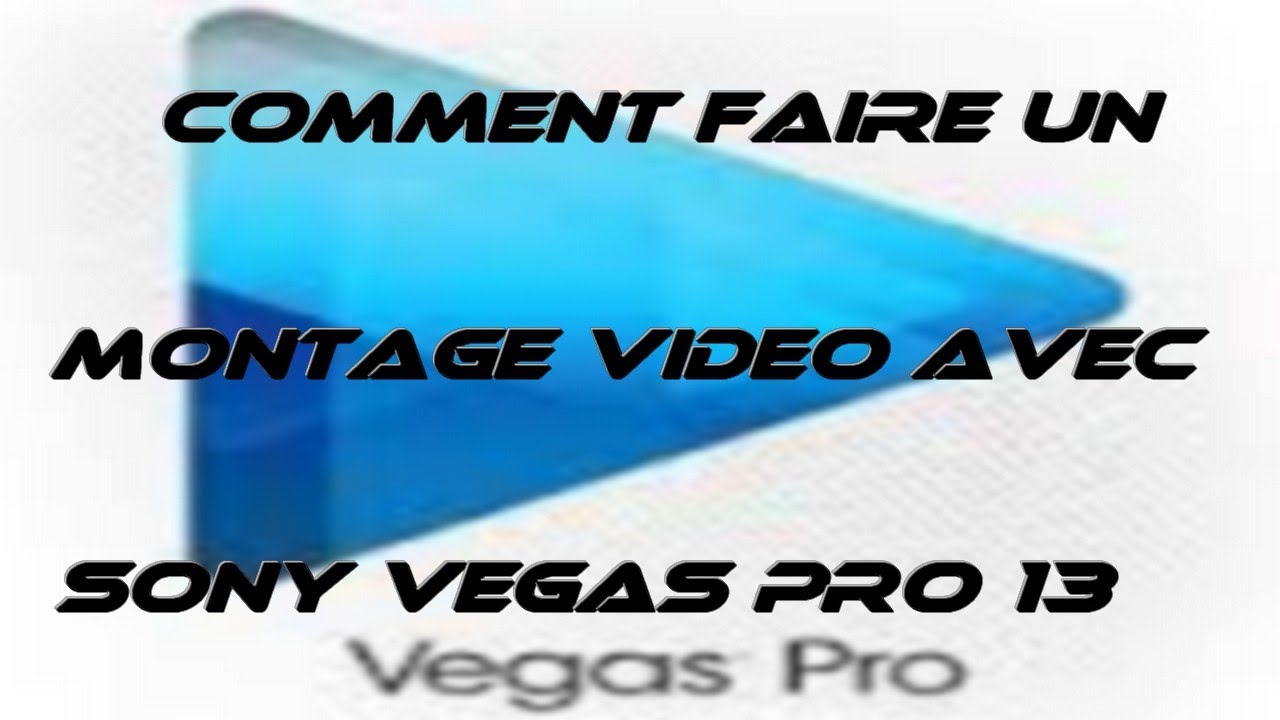 Comment faire un montage video avec sony vegas pro 13