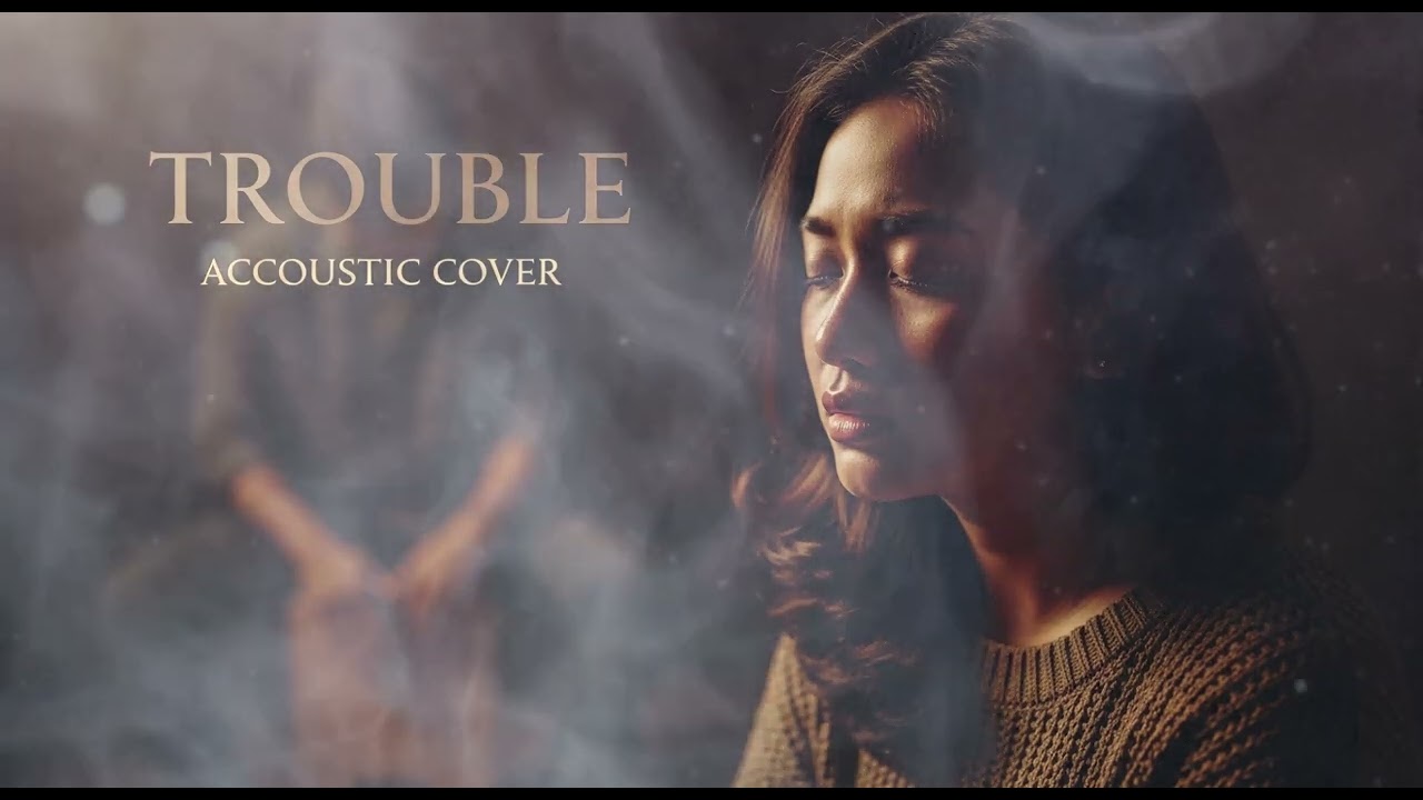 TROUBLE || ACCOUSTIC COVER