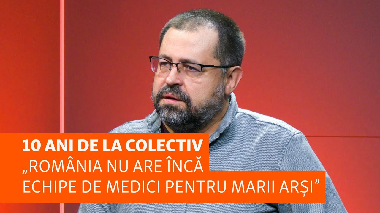 10 ani de la Colectiv | Mihai Grecea: România nu are încă echipe de medici pentru marii arși