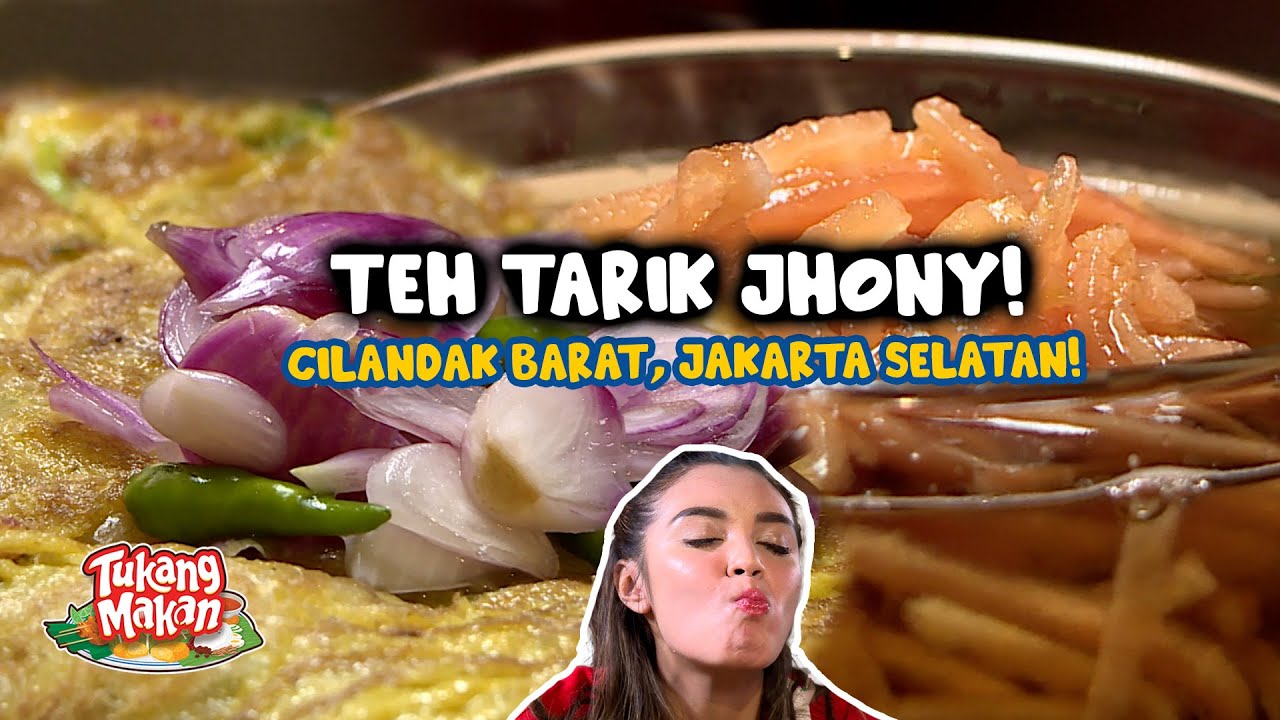 TEH TARIK JHONY! Cilandak Barat, Jakarta Selatan! | TUKANG MAKAN | EPS. 31 (3/4)