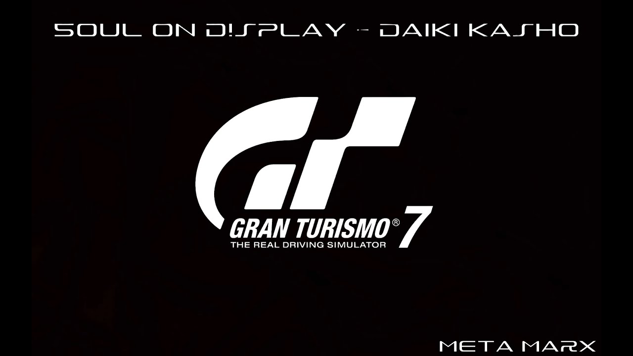 Gran Turismo 7: 5OUL ON D!SPLAY - Daiki Kasho [Cinematic]