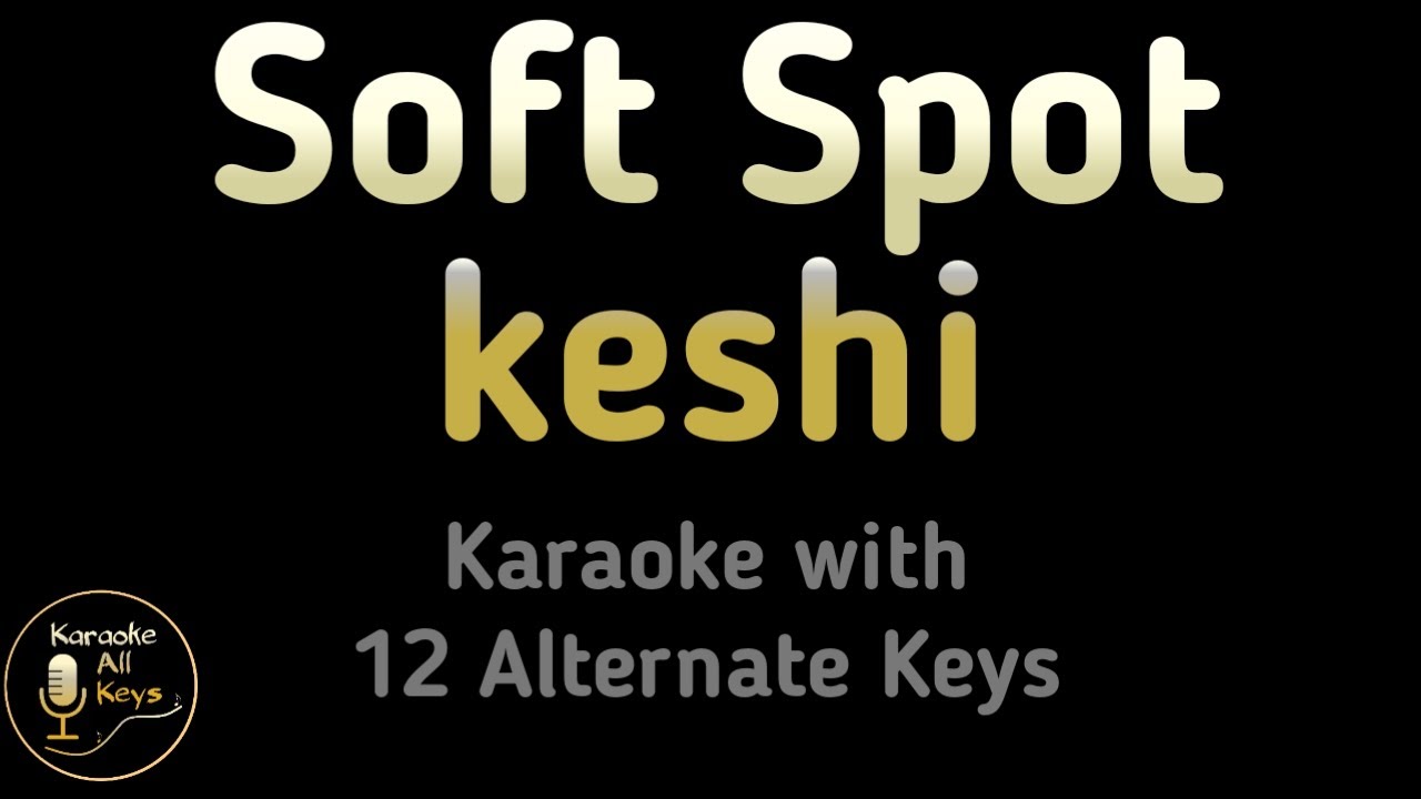 keshi  - Soft Spot Karaoke Instrumental Lower Higher Female & Original Key